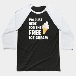 I'm Just Here For The Free Ice Cream Cruise Ship Baseball T-Shirt